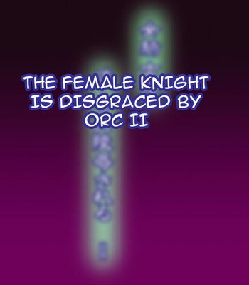 Onna Kishi wa Orc ni Ryoujoku Sareru II | Female Knight Disgraced by Orc II comic porn sex 6