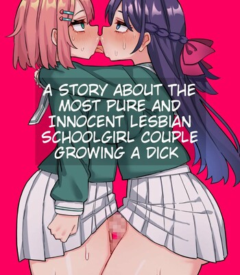 Porn Comics - A Story About The Most Pure And Innocent Lesbian Schoolgirl Couple Growing A Dick