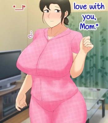 I Fell Madly In Love With My Kind, Big-Boobed Mom, And Ultimately Achieved Lovey-Dovey Mom-Son Sex comic porn sex 69