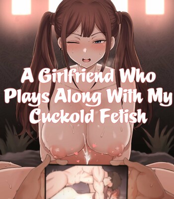 Porn Comics - A Girlfriend Who Plays Along with My Cuckold Fetish [English] [Defan752] [Digital]