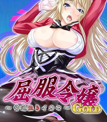 Porn Comics - Kuppuku Reijou GOLD ~Kyouhaku Naki Ikase~ Ch. 2